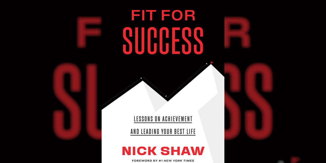 Find Success with Nick Shaw’s New Book, Fit for Success